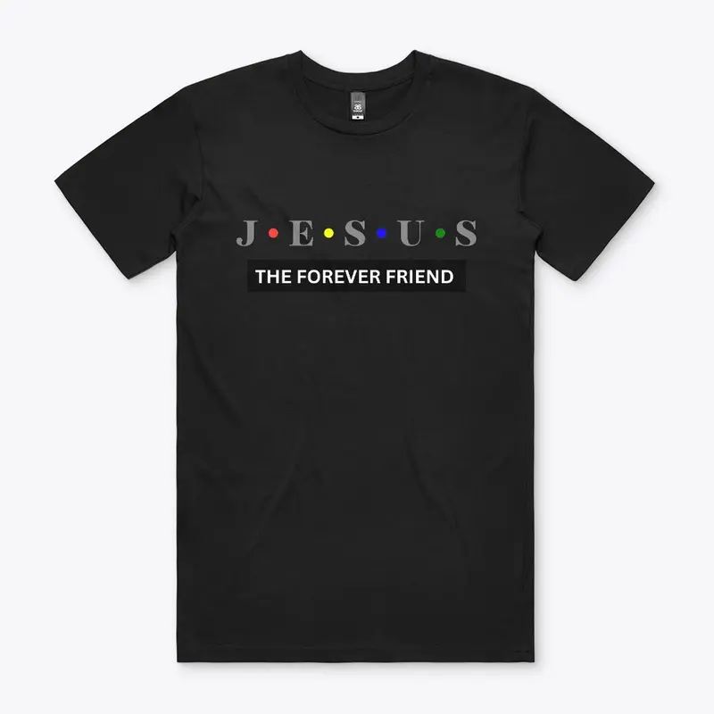 Jesus The Forever Friend Christian Tee